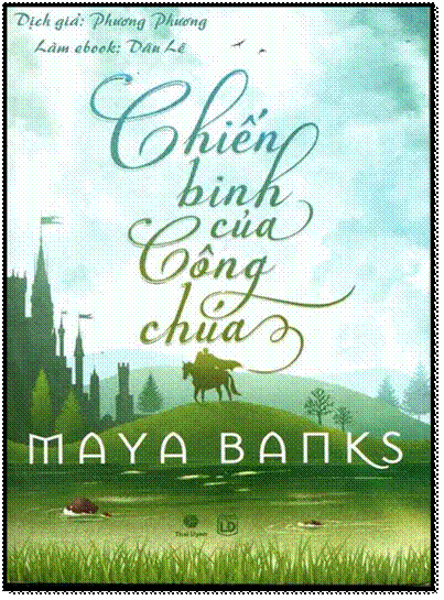 Chiến Binh Của Công Chúa (NXB Lao Động 2014) - Maya Banks, 500 Trang