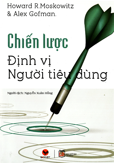 Chiến Lược Định Vị Người Tiêu Dùng (NXB Lao Động 2016) - Howard R.Mokowitz, 409 Trang