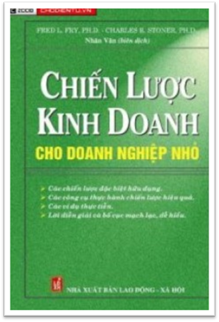 Chiến Lược Kinh Doanh Cho Doanh Nghiệp Nhỏ (NXB Lao Động Xã Hội 2006) - Charles R. Stoner, 252 Trang