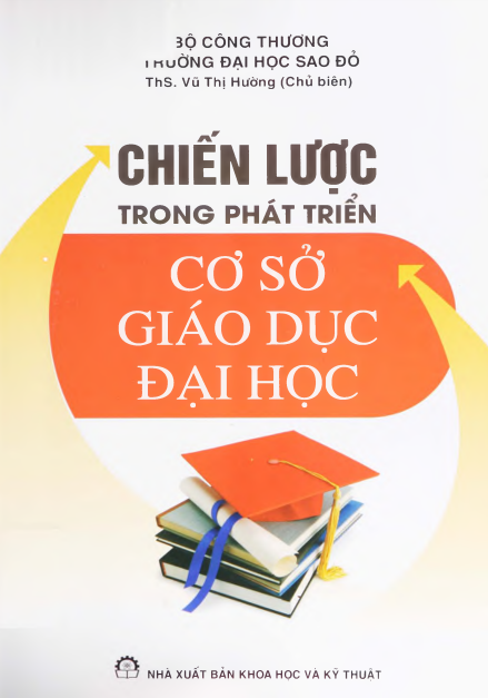 Chiến Lược Trong Phát Triển Cơ Sở Giáo Dục Đại Học (NXB Khoa Học Kỹ Thuật) - Vũ Thị Hường, 178 Trang
