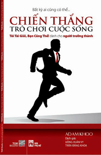 Chiến Thắng Trò Chơi Cuộc Sống (NXB Phụ Nữ 2013) - Adam Khoo, 316 Trang