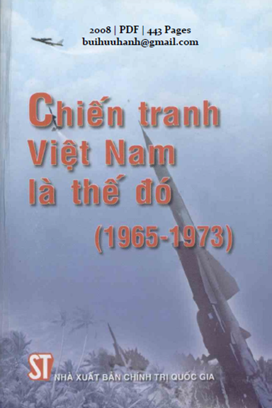 Chiến Tranh Việt Nam Là Thế Đó 1965-1973 (NXB Chính Trị 2008) - Đào Tấn Anh, 886 Trang