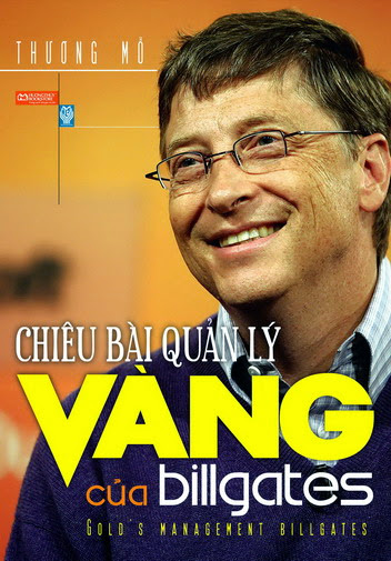 Chiêu Bài Quản Lý Vàng Của Bill Gates (NXB Thời Đại 2010) - Thương Mỗ, 305 Trang
