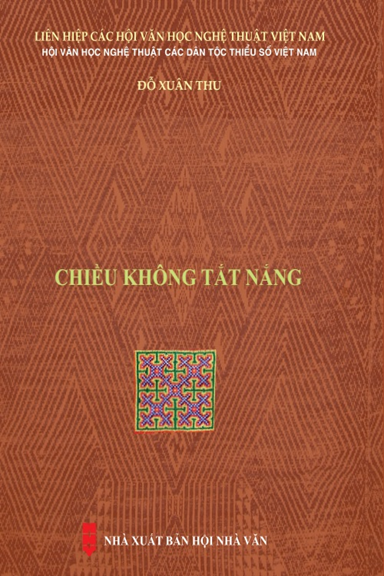 Chiều Không Tắt Nắng (NXB Hội Nhà Văn 2019) - Đỗ Xuân Thu, 630 Trang