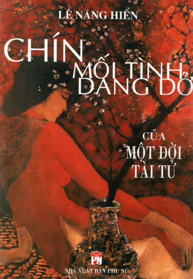 Chín Mối Tình Dang Dở Của Một Đời Tài Tử (NXB Phụ Nữ 2006) - Lê Năng Hiển, 316 Trang