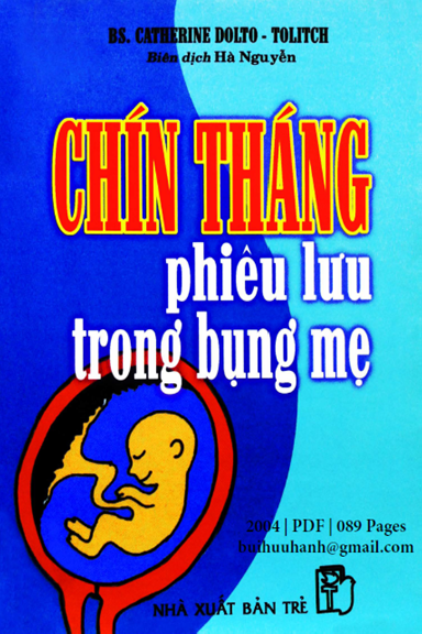Chín Tháng Phiêu Lưu Trong Bụng Mẹ (NXB Trẻ 2004) - Catherine Dolto, 89 Trang