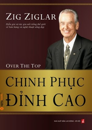 Chinh Phục Đỉnh Cao (NXB Lao Động Xã Hội 2010) - Zig Ziglar, 309 Trang
