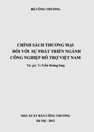 Chính Sách Thương Mại Đối Với Sự Phát Triển Ngành Công Nghệ Hỗ Trợ Việt Nam - Trần Hoàng Long