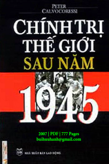 Chính Trị Thế Giới Sau Năm 1945 (NXB Lao Động 2007) - Peter Calvocoressi, 777 Trang