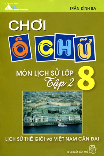 Chơi Ô Chữ Môn Lịch Sử Lớp 8 Tập 2 (NXB Trẻ 2010) - Trần Đình Ba, 117 Trang