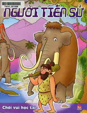 Chơi Vui Học Tài-Người Tiền Sử (NXB Kim Đồng 2010) - Phạm Quang Vinh, 34 Trang