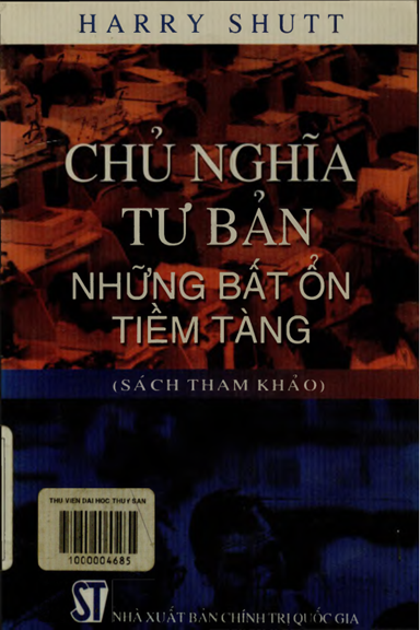 Chủ Nghĩa Tư Bản-Những Bất Ổn Tiềm Tàng (NXB Chính Trị 2002) - Harry Shutt, 378 Trang