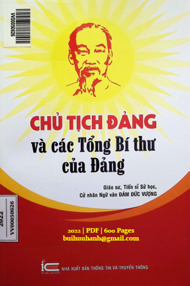 Chủ Tịch Đảng Và Các Tổng Bí Thư Của Đảng (NXB Thông Tin Truyền Thông 2022) - Đàm Đức Vượng