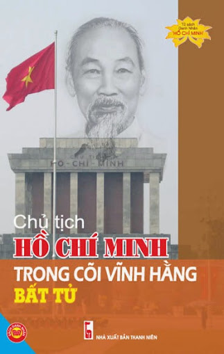 Chủ Tịch Hồ Chí Minh Trong Cõi Vĩnh Hằng Bất Tử (NXB Thanh Niên 2009) - Nguyễn Đức Trạch, 264 Trang
