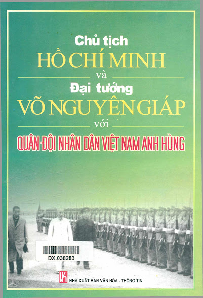 Chủ Tịch Hồ Chí Minh Và Đại Tướng Võ Nguyên Giáp Với Quân Đội Nhân Dân Việt Nam Anh Hùng