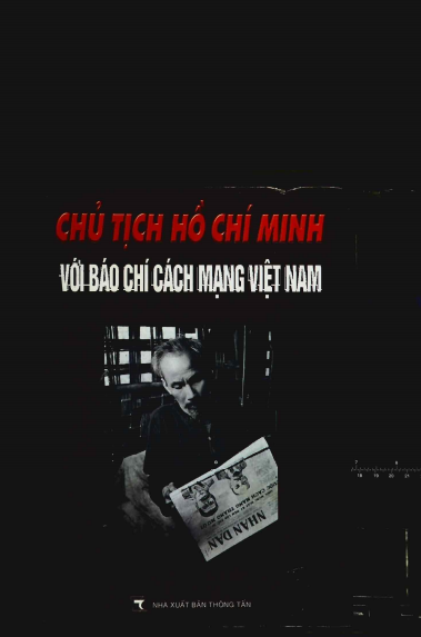 Chủ Tịch Hồ Chí Minh Với Báo Chí Cách Mạng Việt Nam (NXB Thông Tấn 2004) - Nhiều Tác Giả, 625 Trang