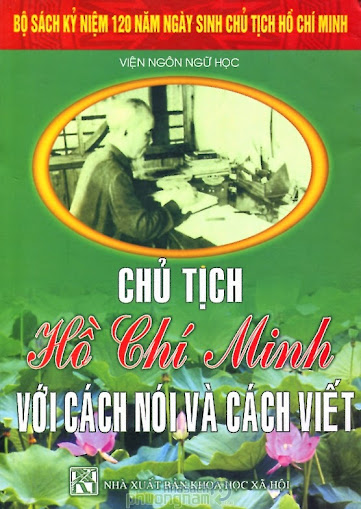 Chủ Tịch Hồ Chí Minh Với Cách Nói Và Cách Viết (NXB Khoa Học Xã Hội 2010) - Nhiều Tác Giả, 312 Trang