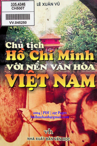 Chủ Tịch Hồ Chí Minh Với Nền Văn Hóa Việt Nam (NXB Văn Học 2004) - Lê Xuân Vũ, 297 Trang
