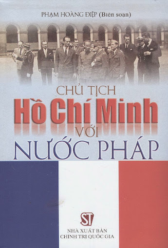 Chủ Tịch Hồ Chí Minh Với Nước Pháp (NXB Chính Trị 2010) - Phạm Hoàng Điệp, 304 Trang