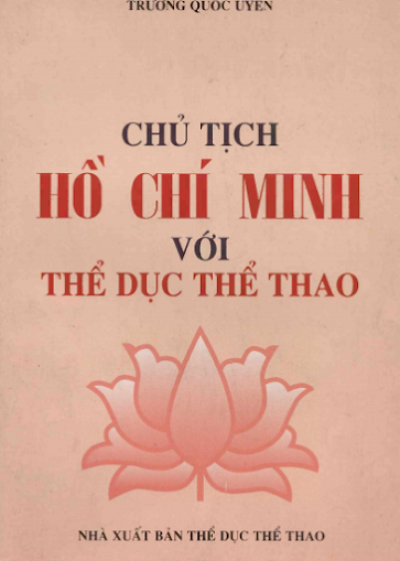 Chủ Tịch Hồ Chí Minh Với Thể Dục Thể Thao (NXB Thể Dục Thể Thao 2003) - Trương Quốc Uyên, 196 Trang