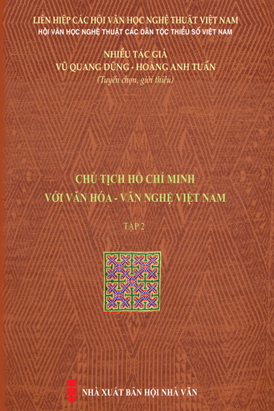 Chủ Tịch Hồ Chí Minh Với Văn Hóa - Văn Nghệ Việt Nam Tập 2 (NXB Hội Nhà Văn 2020) - Vũ Quang Dũng