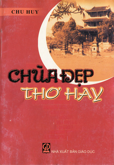 Chùa Đẹp Thơ Hay (NXB Giáo Dục 2007) - Chu Huy, 310 Trang