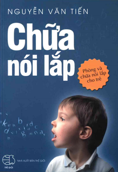 Chữa Nói Lắp - Phòng Và Chữa Nói Lắp Cho Trẻ (NXB Thế Giới 2015) - Nguyễn Văn Tiến, 261 Trang