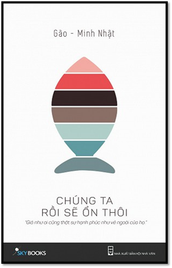 Chúng Ta Rồi Sẽ Ổn Thôi (NXB Hội Nhà Văn 2015) - Minh Nhật, 282 Trang
