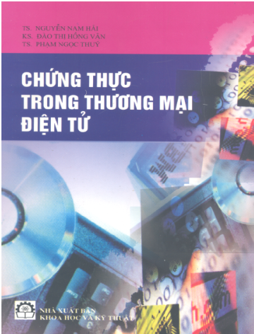 Chứng Thực Trong Thương Mại Điện Tử (NXB Khoa Học Kỹ Thuật 2004) - Nguyễn Nam Hải, 316 Trang
