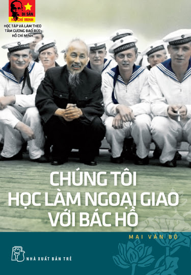 Chúng Tôi Học Làm Ngoại Giao Với Bác Hồ (NXB Trẻ 2015) - Mai Văn Bộ, 112 Trang