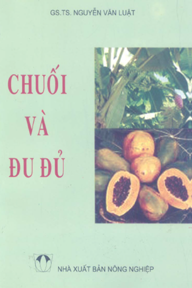 Chuối Và Đu Đủ (NXB Nông Nghiệp 2009) - Nguyễn Văn Luật, 83 Trang