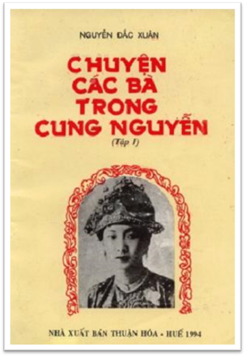 Chuyện Các Bà Trong Cung Nhà Nguyễn (NXB Thuận Hóa 1994) - Nguyễn Đắc Xuân