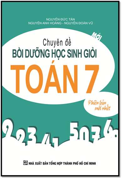 Chuyên Đề Bồi Dưỡng Học Sinh Giỏi Toán 7 (NXB Tổng Hợp 2015) - Nguyễn Đức Tấn, 234 Trang