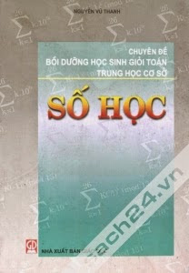 Chuyên Đề Bồi Dưỡng Học Sinh Giỏi Toán THCS-Số Học (NXB Giáo Dục 2009) - Nguyễn Vũ Thanh, 184 Trang