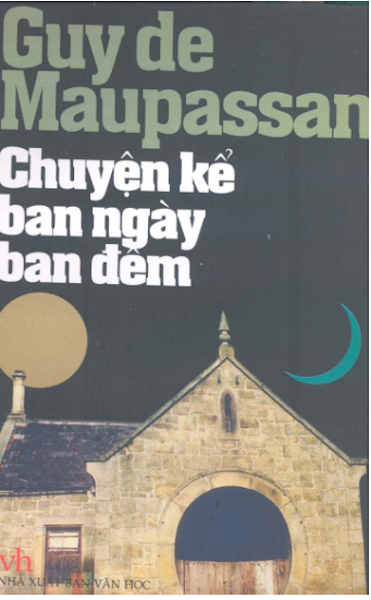 Chuyện Kể Ban Ngày Ban Đêm (NXB Văn Học 2004) - Guy De Maupassant, 224 Trang