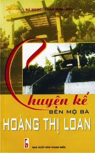 Chuyện Kể Bên Mộ Bà Hoàng Thị Loan (NXB Thanh Niên 2007) - Bá Ngọc, 84 Trang