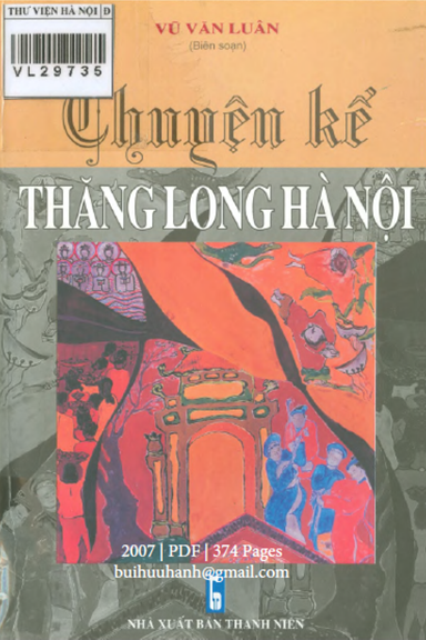 Chuyện Kể Thăng Long-Hà Nội (NXB Thanh Niên 2007) - Vũ Văn Luân, 374 Trang