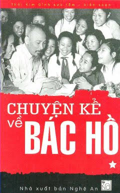 Chuyện Kể Về Bác Hồ Tập 1 (NXB Nghệ An 2008) - Thái Kim Đỉnh, 218 Trang