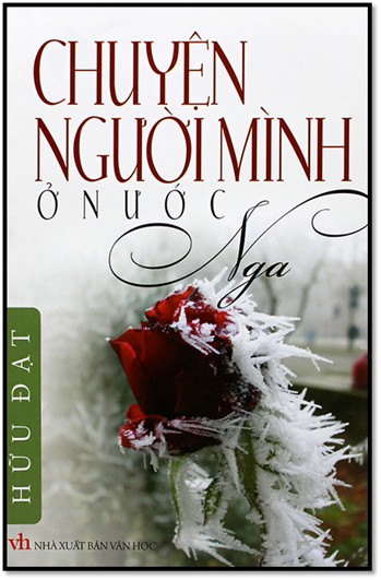 Chuyện Người Mình Ở Nước Nga (NXB Văn Học 2014) - Hữu Đạt, 262 Trang