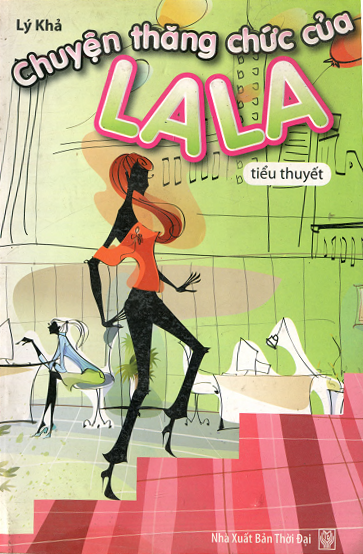 Chuyện Thăng Chức Của La La (NXB Thời Đại 2010) - Lý Khả, 571 Trang