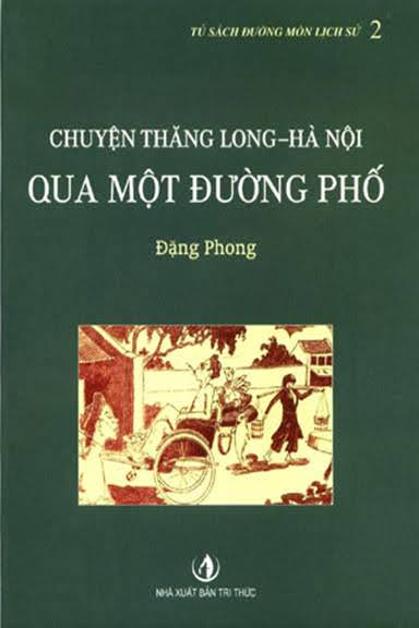 Chuyện Thăng Long-Hà Nội Qua Một Đường Phố (NXB Tri Thức 2010) - Đặng Phong, 192 Trang
