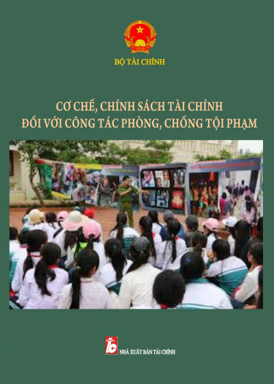 Cơ Chế, Chính Sách Tài Chính Đối Với Công Tác Phòng, Chống Tội Phạm - Bộ Tài Chính, 344 Trang