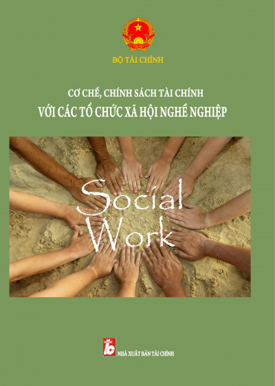 Cơ Chế, Chính Sách Tài Chính Với Các Tổ Chức Xã Hội Nghề Nghiệp (NXB Tài Chính 2018) - Bộ Tài Chính