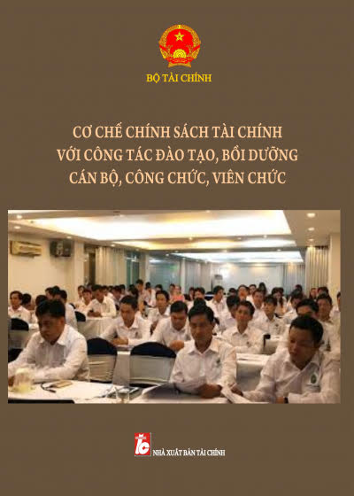 Cơ Chế, Chính Sách Tài Chính Với Công Tác Đào Tạo, Bồi Dưỡng Cán Bộ, Công Chức, Viên Chức
