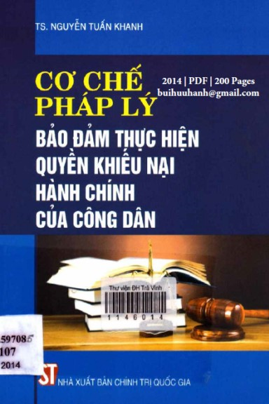Cơ Chế Pháp Lý Bảo Đảm Thực Hiện Quyền Khiếu Nại Hành Chính Của Công Dân - Nguyễn Tuấn Khanh