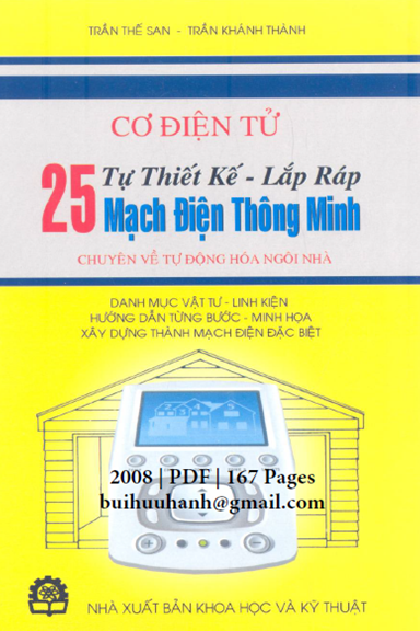 Cơ Điện Tử-Tự Thiết Kế, Lắp Ráp 25 Mạch Điện Thông Minh (NXB Khoa Học Kỹ Thuật 2008) - Trần Thế San