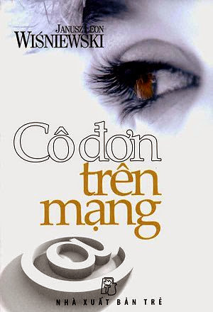 Cô Đơn Trên Mạng (NXB Trẻ 2010) - Jannuszleon Wisniewski, 321 Trang