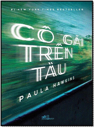 Cô Gái Trên Tàu (NXB Hội Nhà Văn 2015) - Paula Hawkins, 432 Trang