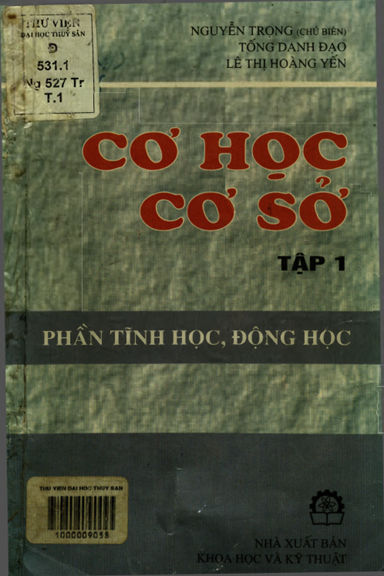 Cơ Học Cơ Sở Tập 1-Phần Tĩnh Học, Động Học (NXB Khoa Học Kỹ Thuật 2002) - Nguyễn Trọng, 240 Trang