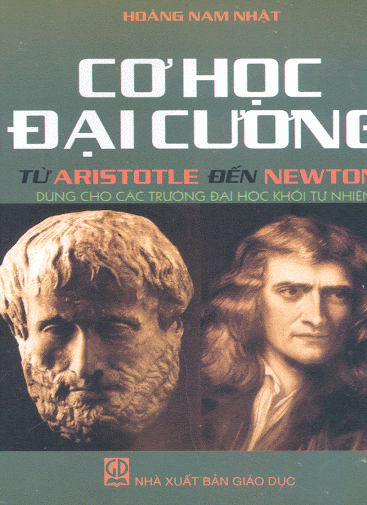 Cơ Học Đại Cương Từ Aristotle Đến Newton (NXB Giáo Dục 2006) - Hoàng Nam Nhật, 230 Trang